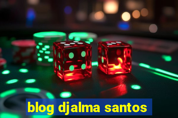 blog djalma santos